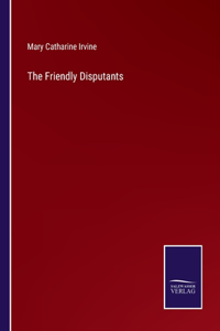 The Friendly Disputants