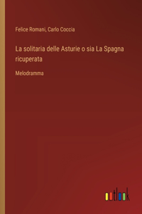 solitaria delle Asturie o sia La Spagna ricuperata