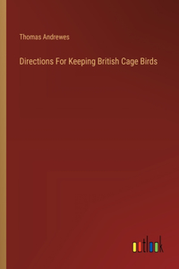Directions For Keeping British Cage Birds