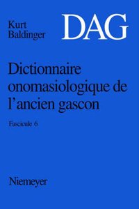 Dictionnaire Onomasiologique de L ancien Gascon (Dag) Dictionnaire Onomasiologique de l'Ancien Gascon (Dag)