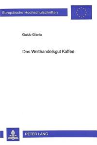 Das Welthandelsgut Kaffee