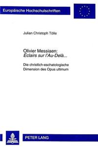 Olivier Messiaen: «Éclairs Sur l'Au-Delà...»