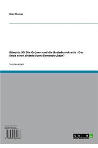 Bundnis 90/ Die Grunen Und Die Basisdemokratie - Das Ende Einer Alternativen Binnenstruktur?
