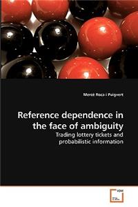 Reference dependence in the face of ambiguity