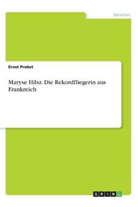 Maryse Hilsz. Die Rekordfliegerin aus Frankreich