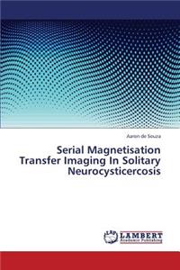 Serial Magnetisation Transfer Imaging in Solitary Neurocysticercosis