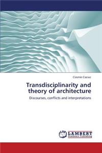 Transdisciplinarity and theory of architecture