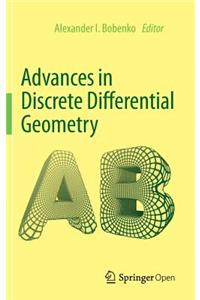 Advances in Discrete Differential Geometry