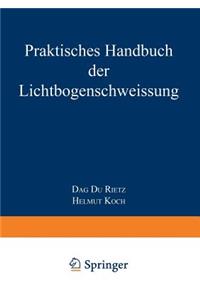 Praktisches Handbuch Der Lichtbogenschweissung