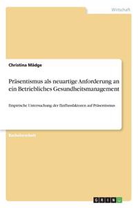 Präsentismus als neuartige Anforderung an ein Betriebliches Gesundheitsmanagement