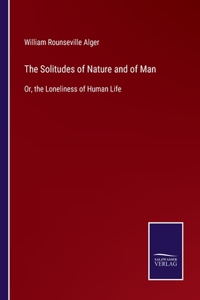 Solitudes of Nature and of Man