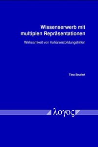 Wissenserwerb Mit Multiplen Reprasentationen. Wirksamkeit Von Koharenzbildungshilfen