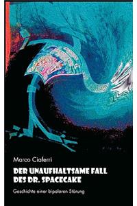 Der unaufhaltsame Fall des Dr. Spacecake