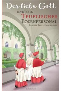 liebe Gott und sein teuflisches Bodenpersonal