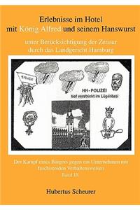 Erlebnisse im Hotel mit König Alfred und seinem Hanswurst unter Berücksichtigung der Zensur durch das Landgericht Hamburg, Bd. IX