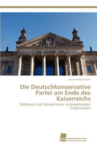 Die Deutschkonservative Partei am Ende des Kaiserreichs