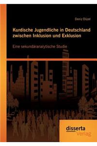 Kurdische Jugendliche in Deutschland zwischen Inklusion und Exklusion