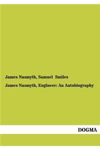 James Nasmyth, Engineer