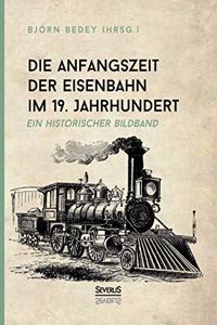 Anfangszeit der Eisenbahn im 19. Jahrhundert