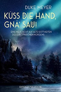Kuss die Hand, gna' Sau!