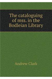 The cataloguing of mss. in the Bodleian Library