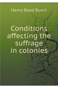Conditions Affecting the Suffrage in Colonies