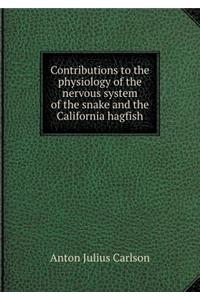 Contributions to the Physiology of the Nervous System of the Snake and the California Hagfish