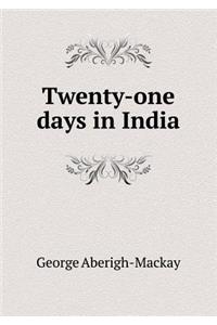 Twenty-one days in India