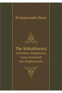 The Mahabharata of krishna-dwaipayana vyasa translated into English prose