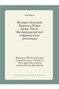 History of Western Europe in modern times. Volume 3. The eighteenth century and the French Revolution