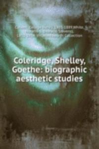 Coleridge, Shelley, Goethe