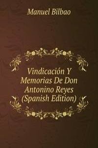 Vindicacion Y Memorias De Don Antonino Reyes (Spanish Edition)