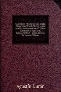 Cancionero Y Romancero De Coplas Y Canciones De Arte Menor, Letras, Letrillas, Romances Cortos Y Glosas Anteriores Al Siglo Xviii, Pertenecientes A . Jocoso, Satirico, &c (Spanish Edition)