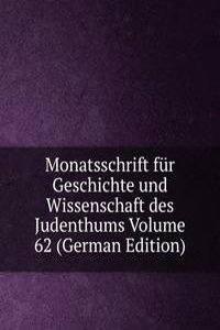 Monatsschrift fur Geschichte und Wissenschaft des Judenthums Volume 62 (German Edition)