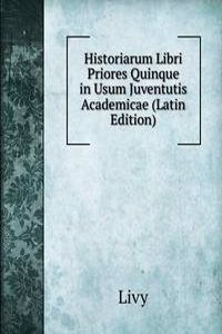 Historiarum Libri Priores Quinque in Usum Juventutis Academicae (Latin Edition)