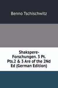 Shakspere- Forschungen. 3 Pt. Pts.2 & 3 Are of the 2Nd Ed (German Edition)