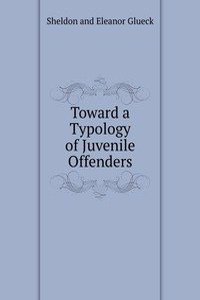 Toward a Typology of Juvenile Offenders
