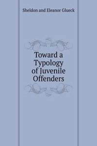 Toward a Typology of Juvenile Offenders