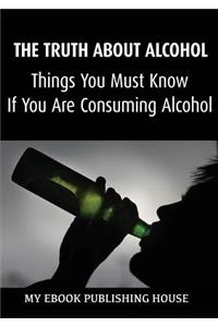 The Truth About Alcohol