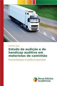 Estudo da audição e do handicap auditivo em motoristas de caminhão