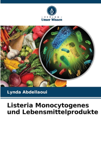 Listeria Monocytogenes und Lebensmittelprodukte