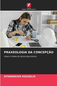 Praxeologia Da Concepção