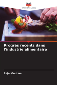 Progrès récents dans l'industrie alimentaire