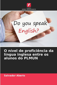 O nível de proficiência da língua inglesa entre os alunos do PLMUN