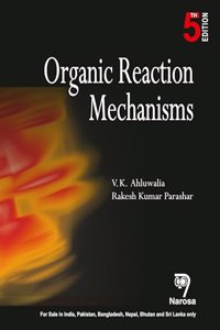 Organic Reaction Mechanisms , 5/Ed by V.K. Ahluwalia & Rakesh K. Parashar (Author)