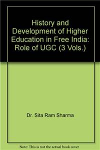 History And Development Of Higher Education In Free India : Role Of Ugc(3Vol.Set)