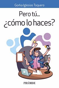 Pero tu. Â¿como lo haces?