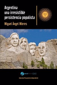 Argentina, Una Irresistible Persistencia Populista