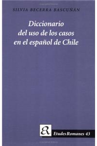 Diccionario del uso de los casos en el espanol de Chile