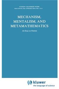 Mechanism, Mentalism and Metamathematics